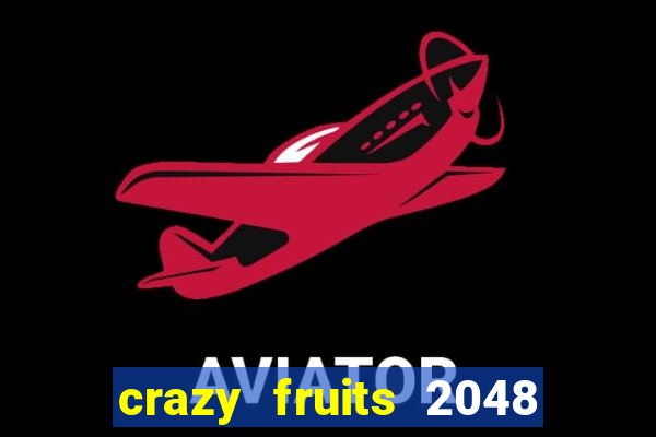 crazy fruits 2048 acesso antecipado