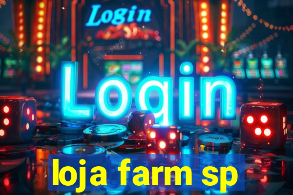 loja farm sp