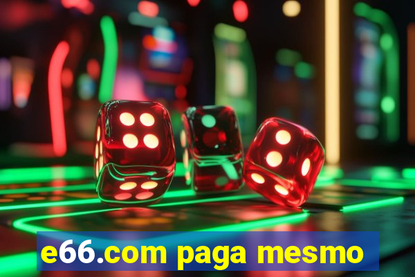 e66.com paga mesmo