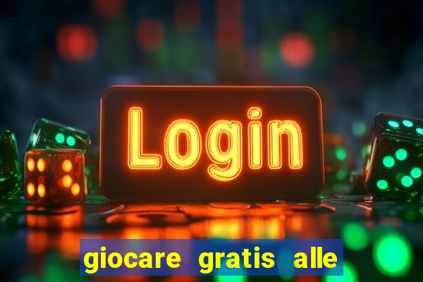 giocare gratis alle slot machine senza scaricare