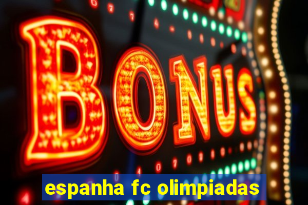 espanha fc olimpiadas