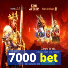 7000 bet