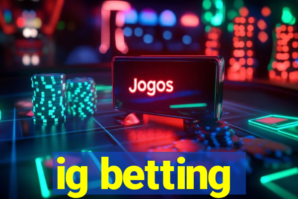 ig betting