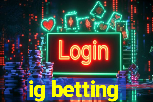 ig betting