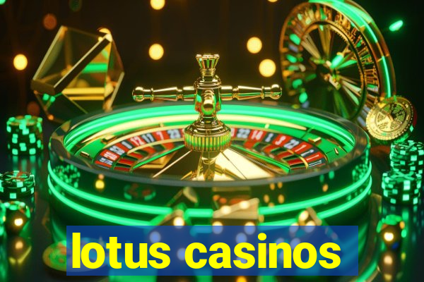 lotus casinos