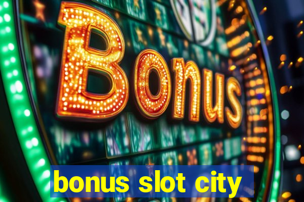 bonus slot city