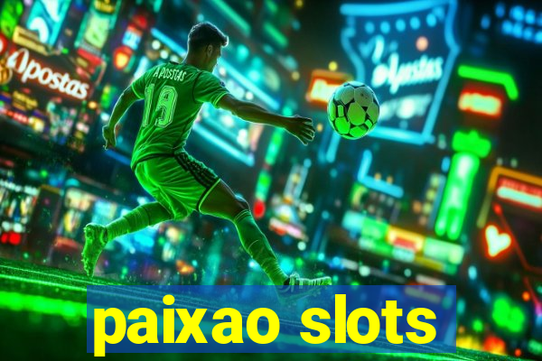 paixao slots