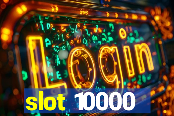 slot 10000