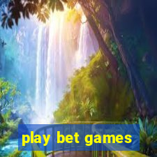 play bet games