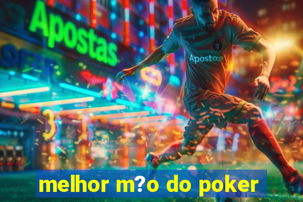 melhor m?o do poker