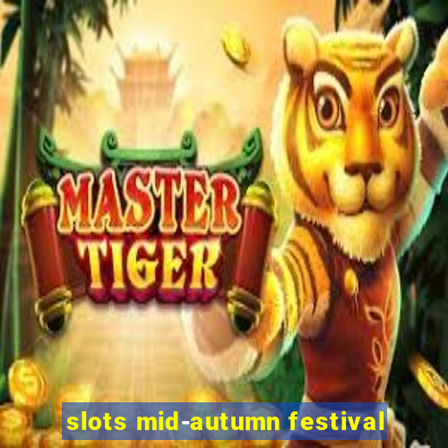 slots mid-autumn festival