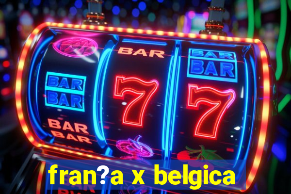 fran?a x belgica