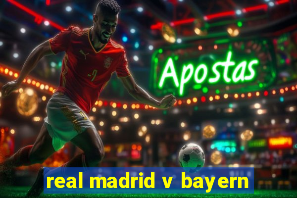 real madrid v bayern