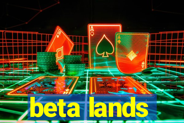 beta lands