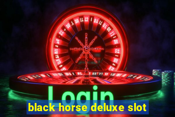 black horse deluxe slot