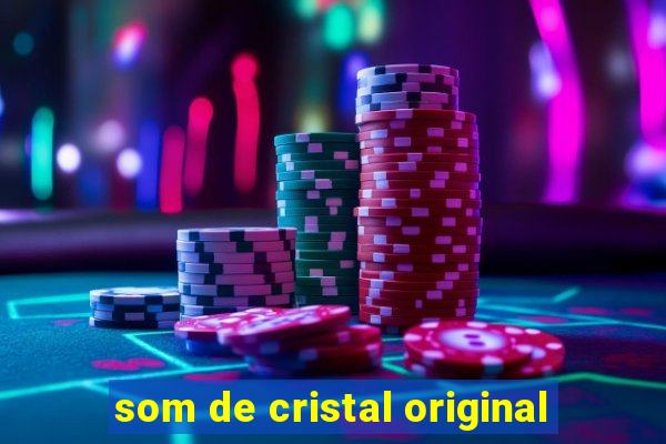 som de cristal original