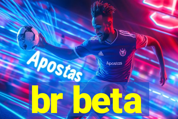 br beta