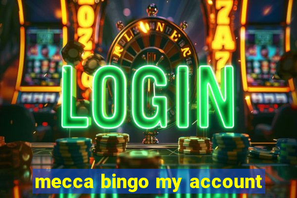 mecca bingo my account