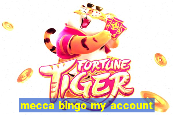 mecca bingo my account