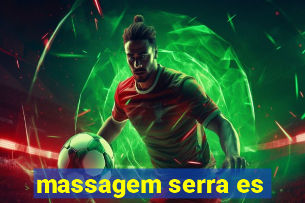 massagem serra es