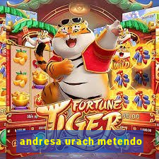 andresa urach metendo