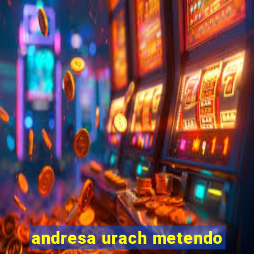 andresa urach metendo