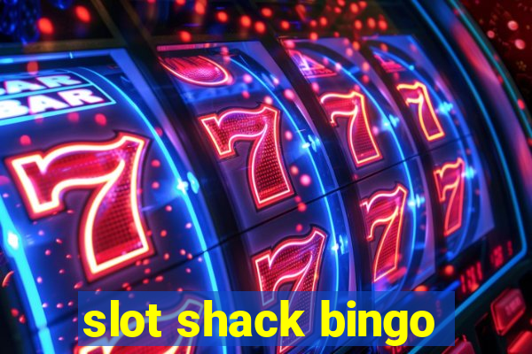 slot shack bingo