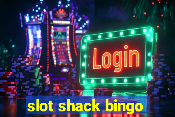 slot shack bingo