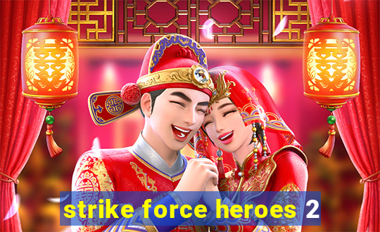 strike force heroes 2