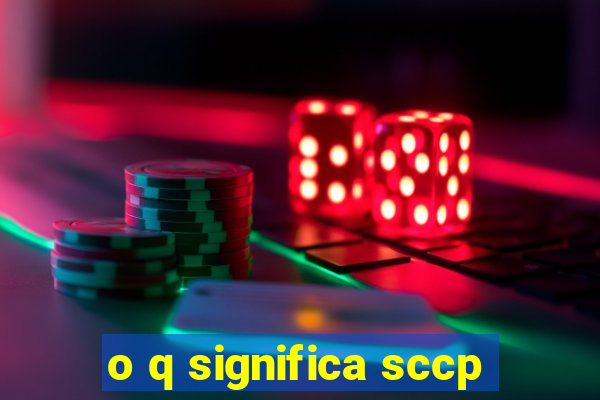 o q significa sccp