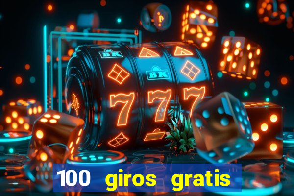 100 giros gratis bono de primer depósito casino