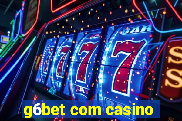 g6bet com casino