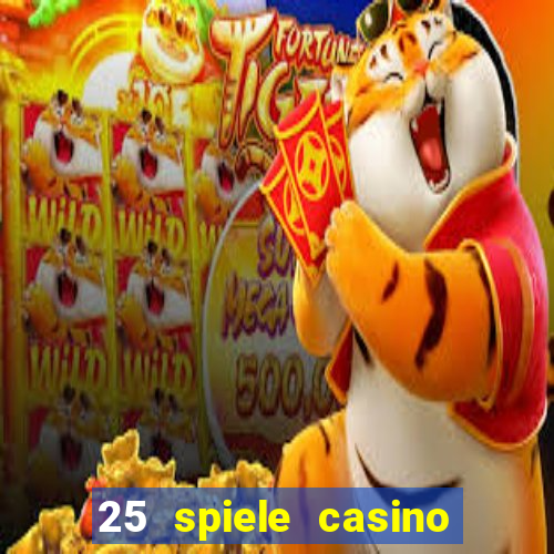 25 spiele casino und spielhalle