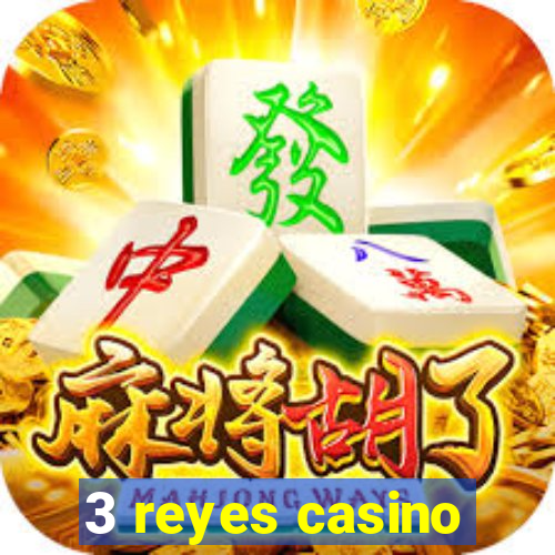 3 reyes casino