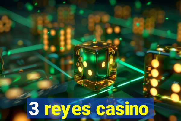 3 reyes casino