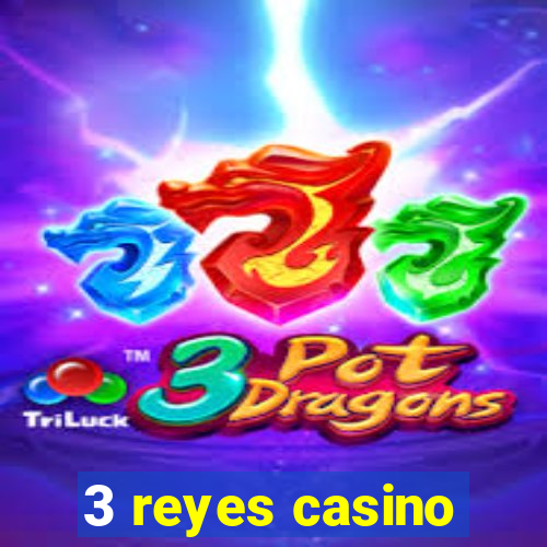 3 reyes casino