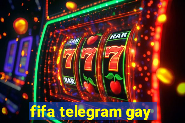 fifa telegram gay