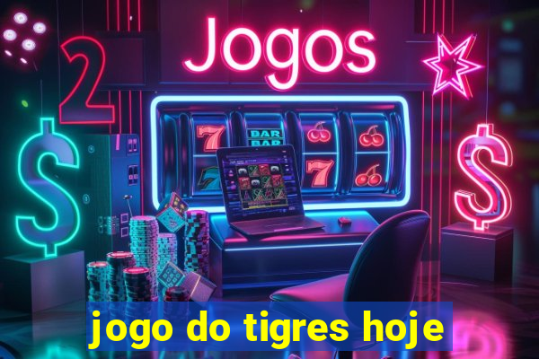 jogo do tigres hoje