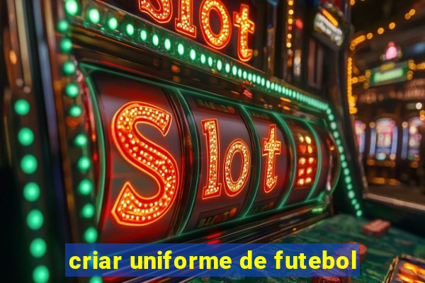 criar uniforme de futebol