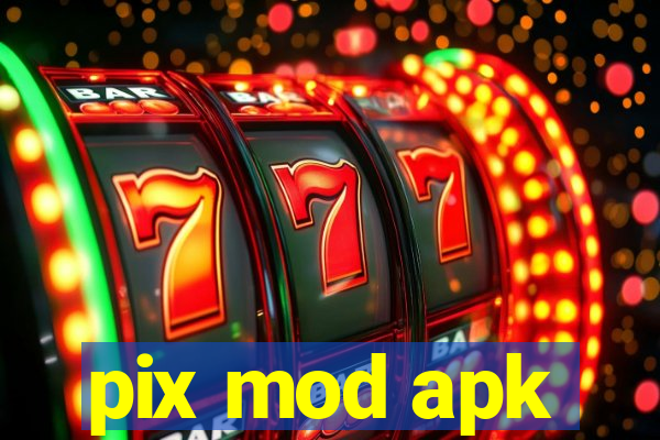 pix mod apk