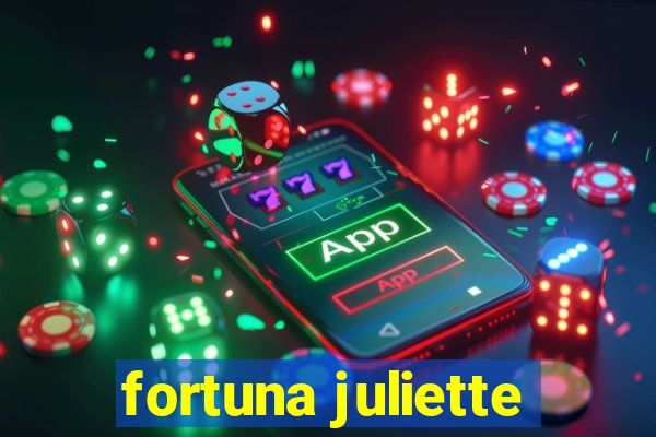 fortuna juliette