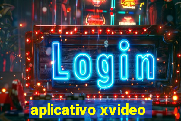 aplicativo xvideo