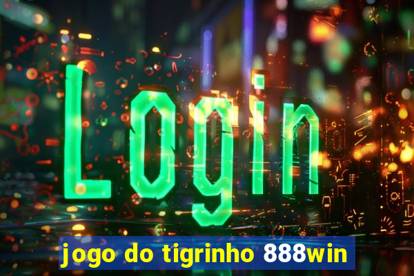 jogo do tigrinho 888win