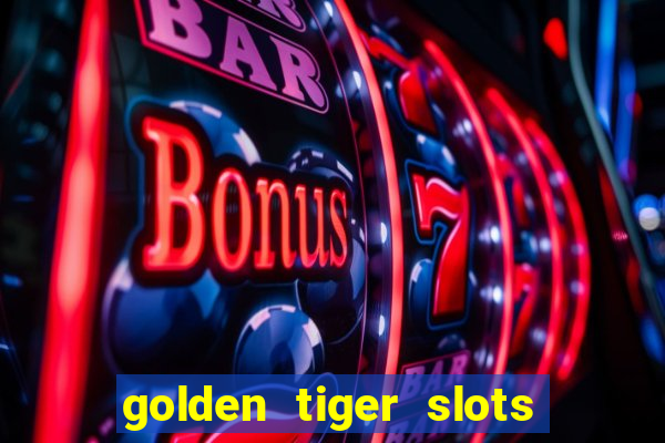 golden tiger slots slot game