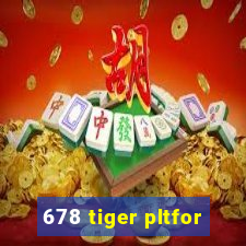 678 tiger pltfor