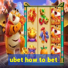 ubet how to bet