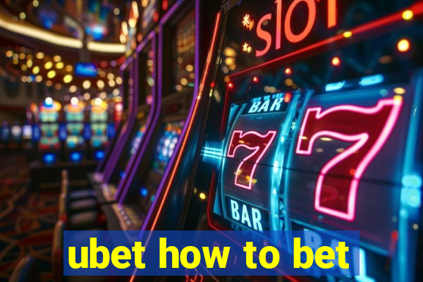 ubet how to bet