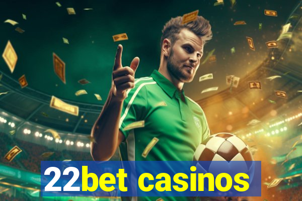 22bet casinos