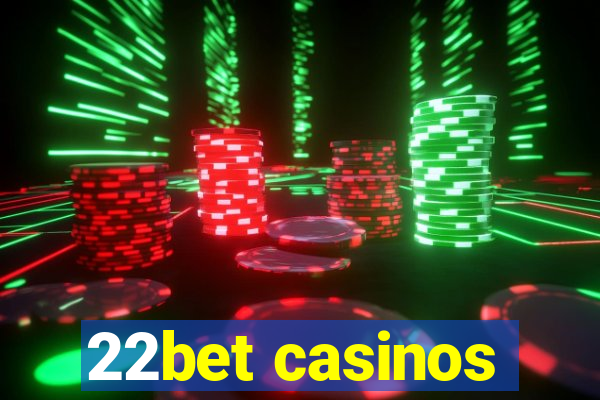 22bet casinos