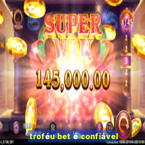 troféu bet é confiável